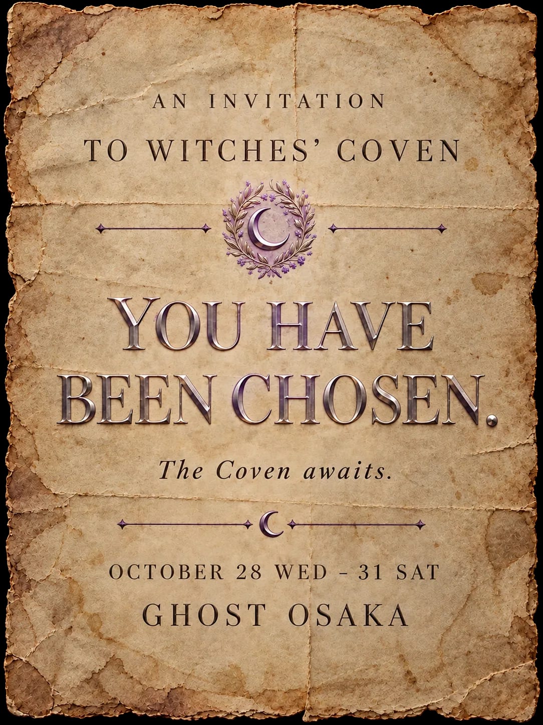 AN INVITATION TO WITCHES’ COVEN. YOU HAVE BEEN CHOSEN. The Coven awaits. OCTOBER 28 WED – 31 SAT. GHOST OSAKA.